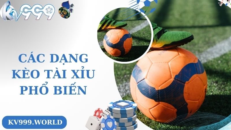 Các dạng kèo phổ biến