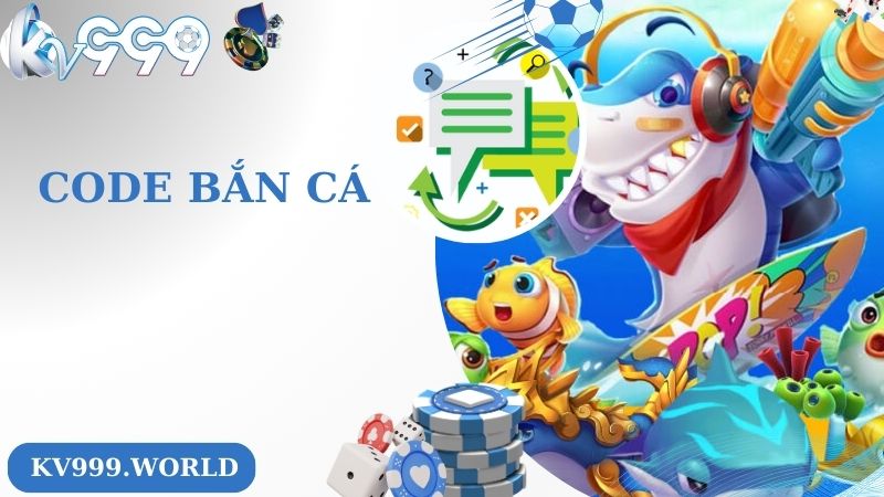 Thủ Thuật Săn Code Bắn Cá Kiếm Lời Cực Đỉnh Tại KV999