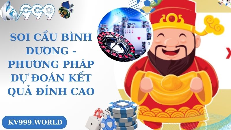 Soi Cầu Bình Dương - Phương Pháp Dự Đoán Kết Quả Đỉnh Cao